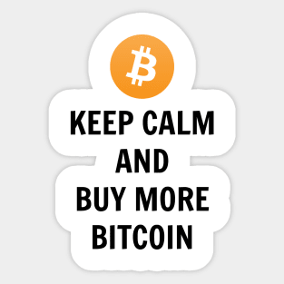 Keep Calm And Buy More Bitcoin Sticker